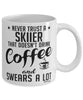 Funny Skiing Mug Never Trust A Skiier That Doesn't Drink Coffee and Swears A Lot Coffee Cup 11oz 15oz White