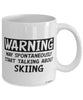 Funny Skiing Mug Warning May Spontaneously Start Talking About Skiing Coffee Cup White