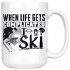 Funny Skiing Mug When Life Gets Complicated I Ski 15oz White Coffee Mugs