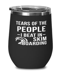 Funny Skinboarder Wine Tumbler Tears Of The People I Beat In Skimboarding Stemless Wine Glass 12oz Stainless Steel