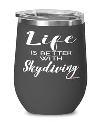 Funny Skydiver Wine Glass Life Is Better With Skydiving 12oz Stainless Steel Black