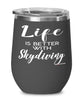 Funny Skydiver Wine Glass Life Is Better With Skydiving 12oz Stainless Steel Black
