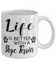 Funny Skye Terrier Dog Mug Life Is Better With A Skye Terrier Coffee Cup 11oz 15oz White