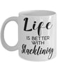 Funny Slacklining Mug Life Is Better With Slacklining Coffee Cup 11oz 15oz White