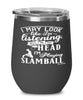 Funny Slamball Wine Glass I May Look Like I'm Listening But In My Head I'm Playing Slamball 12oz Stainless Steel Black