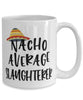 Funny Slaughterer Mug Nacho Average Slaughterer Coffee Cup 15oz White