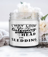 Funny Sledder Candle I May Look Like I'm Listening But In My Head I'm Sledding 9oz Vanilla Scented Candles Soy Wax