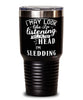 Funny Sledder Tumbler I May Look Like I'm Listening But In My Head I'm Sledding 30oz Stainless Steel Black