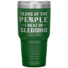 Funny Sledder Tumbler Tears Of The People I Beat In Sledding Laser Etched 30oz Stainless Steel Tumbler