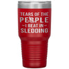 Funny Sledder Tumbler Tears Of The People I Beat In Sledding Laser Etched 30oz Stainless Steel Tumbler