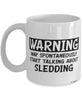 Funny Sledding Mug Warning May Spontaneously Start Talking About Sledding Coffee Cup White
