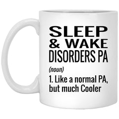 Funny Sleep and Wake Disorders PA Mug Gift Like A Normal PA But Much Cooler Coffee Cup 11oz White XP8434