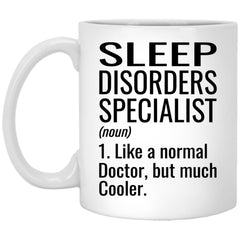 Funny Sleep Disorders Specialist Mug Gift Like A Normal Doctor But Much Cooler Coffee Cup 11oz White XP8434