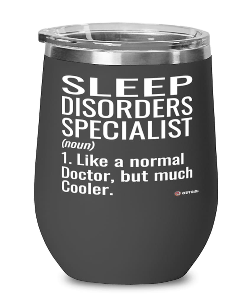 Funny Sleep Disorders Specialist Wine Glass Like A Normal Doctor But Much Cooler 12oz Stainless Steel Black