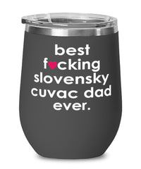 Funny Slovensky Cuvac Dog Wine Glass B3st F-cking Slovensky Cuvac Dad Ever 12oz Stainless Steel Black