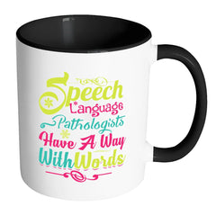 Funny SLP Mug Speech Language Pathologists Have A White 11oz Accent Coffee Mugs