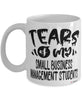 Funny Small Business Management Professor Teacher Mug Tears Of My Small Business Management Students Coffee Cup White