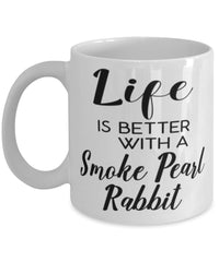 Funny Smoke Pearl Rabbit Mug Life Is Better With A Smoke Pearl Coffee Cup 11oz 15oz White