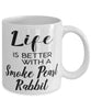 Funny Smoke Pearl Rabbit Mug Life Is Better With A Smoke Pearl Coffee Cup 11oz 15oz White