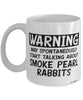 Funny Smoke Pearl Rabbit Mug Warning May Spontaneously Start Talking About Smoke Pearl Rabbits Coffee Cup White