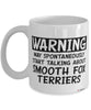 Funny Smooth Fox Terrier Mug Warning May Spontaneously Start Talking About Smooth Fox Terriers Coffee Cup White