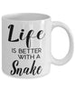 Funny Snake Mug Life Is Better With A Snake Coffee Cup 11oz 15oz White