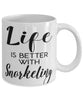 Funny Snorkeler Mug Life Is Better With Snorkeling Coffee Cup 11oz 15oz White