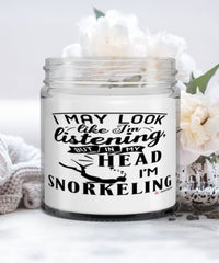Funny Snorkeling Candle I May Look Like I'm Listening But In My Head I'm Snorkeling 9oz Vanilla Scented Candles Soy Wax