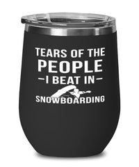 Funny Snowboarder Wine Tumbler Tears Of The People I Beat In Snowboarding Stemless Wine Glass 12oz Stainless Steel