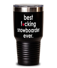 Funny Snowboarding Tumbler B3st F-cking Snowboarder Ever 30oz Stainless Steel
