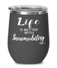 Funny Snowmobiler Wine Glass Life Is Better With Snowmobiling 12oz Stainless Steel Black