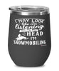 Funny Snowmobiling Wine Glass I May Look Like I'm Listening But In My Head I'm Snowmobiling 12oz Stainless Steel Black