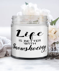 Funny Snowshoeing Candle Life Is Better With Snowshoeing 9oz Vanilla Scented Candles Soy Wax