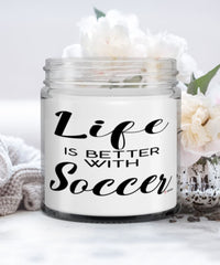 Funny Soccer Candle Life Is Better With Soccer 9oz Vanilla Scented Candles Soy Wax