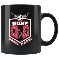 Funny Soccer Mug None Shall Pass 11oz Black Coffee Mugs