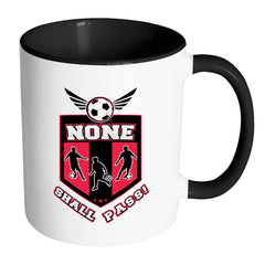 Funny Soccer Mug None Shall Pass White 11oz Accent Coffee Mugs