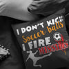 Funny Soccer Pillows I Dont Kick Soccer Balls I Fire