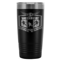 Funny Soccer Travel Mug None Shall Pass 20oz Stainless Steel Tumbler