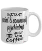 Funny Social & Community Psychiatrist Mug Instant Social & Community Psychiatrist Just Add Coffee Cup White