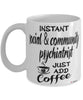 Funny Social & Community Psychiatrist Mug Instant Social & Community Psychiatrist Just Add Coffee Cup White