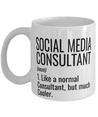 Funny Social Media Consultant Mug Like A Normal Consultant But Much Cooler Coffee Cup 11oz 15oz White