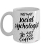 Funny Social Psychologist Mug Instant Social Psychologist Just Add Coffee Cup White