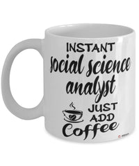 Funny Social Science Analyst Mug Instant Social Science Analyst Just Add Coffee Cup White