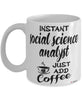 Funny Social Science Analyst Mug Instant Social Science Analyst Just Add Coffee Cup White