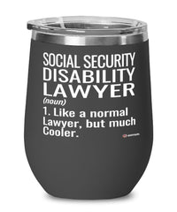 Funny Social Security Disability Lawyer Wine Glass Like A Normal Lawyer But Much Cooler 12oz Stainless Steel Black