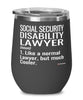 Funny Social Security Disability Lawyer Wine Glass Like A Normal Lawyer But Much Cooler 12oz Stainless Steel Black