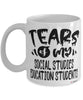Funny Social Studies Education Professor Teacher Mug Tears Of My Social Studies Education Students Coffee Cup White
