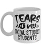 Funny Social Studies Professor Teacher Mug Tears Of My Social Studies Students Coffee Cup White