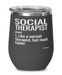 Funny Social Therapist Wine Glass Like A Normal Therapist But Much Cooler 12oz Stainless Steel Black