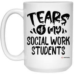 Funny Social Work Professor Teacher Mug Tears Of My Social Work Students Coffee Cup 15oz White 21504